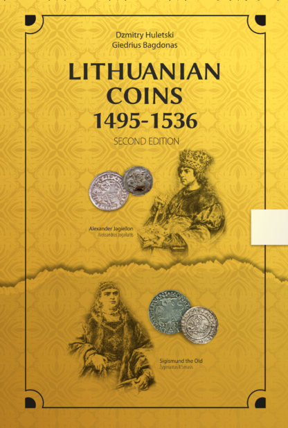 Dzmitry Huletski, Giedrius Bagdonas  “Lithuanian Coins 1495-1536 Second Edition“, 2025 m.